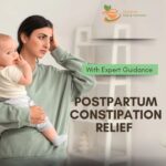 Postpartum Constipation Relief with Expert Nutrition T