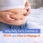 Why Belly Fat Is Common in PCOS