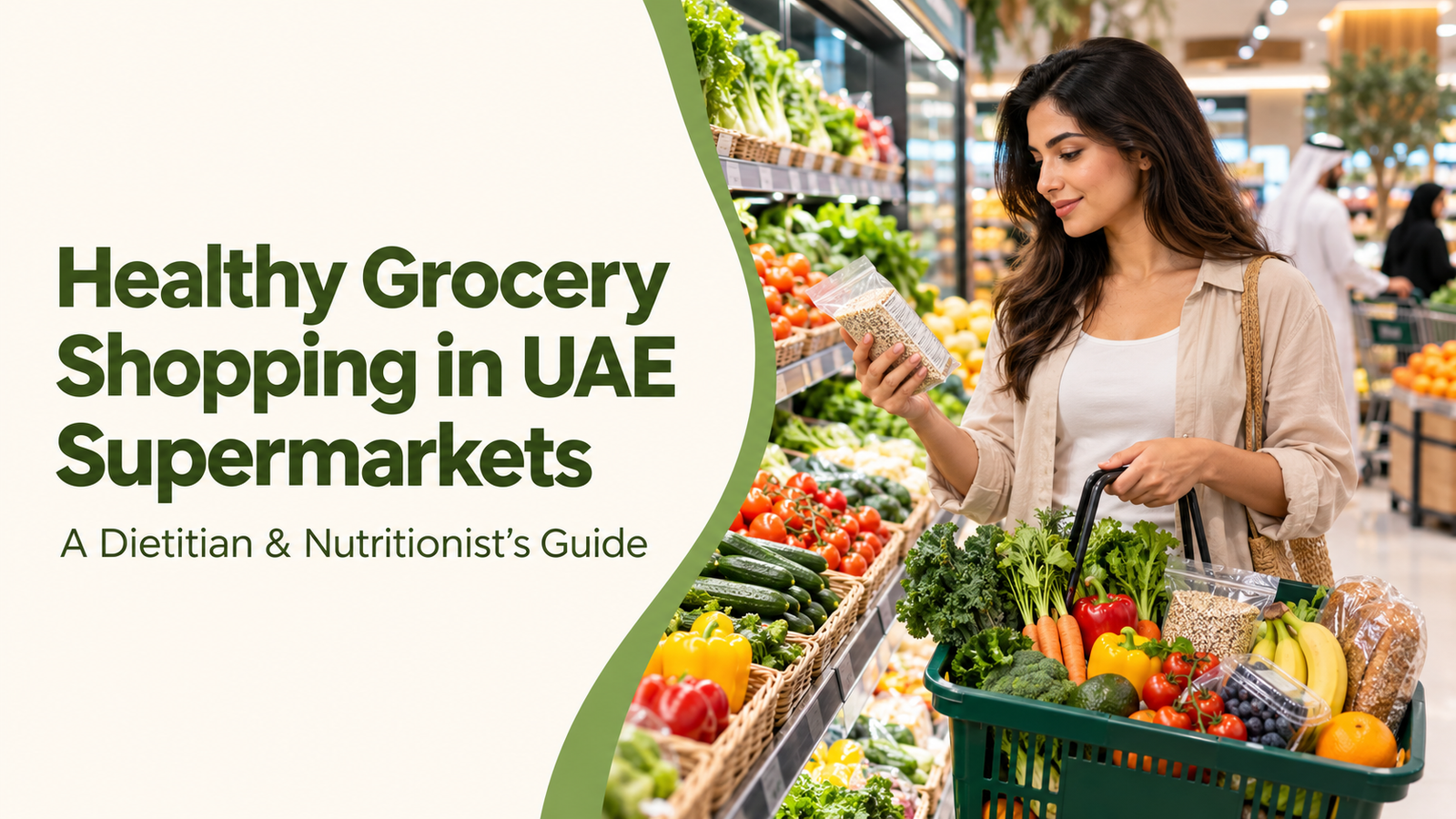 Healthy Grocery Shopping in UAE Supermarkets graphic: a woman reading a food label while shopping for fresh vegetables and fruit